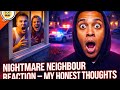 Nightmare Neighbour Reaction – My Honest Thoughts