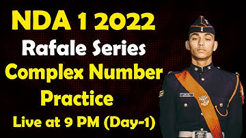 RAFALE SERIES DAY-1 || COMPLEX NUMBER PRACTICE FOR NDA 1 2022 EXAM BY PARVEEN SIR @DefenceWale