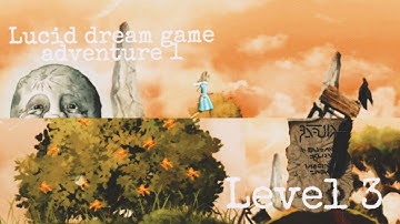 lucid dream adventure 1 level 3 | Gameplay walk-through