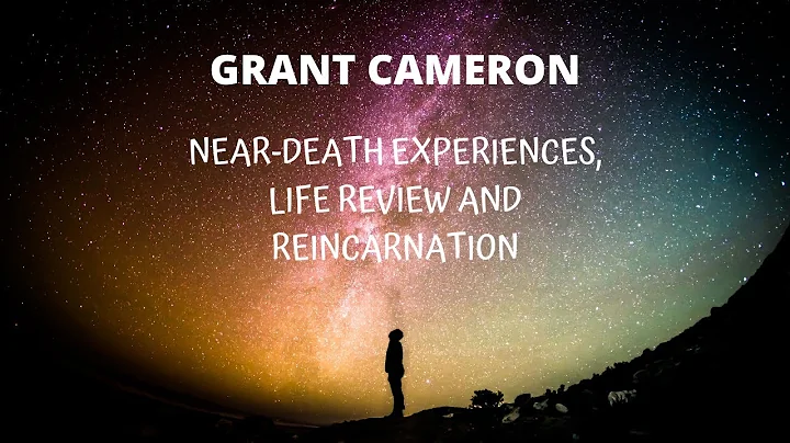 GRANT CAMERON on Near-Death experiences, life revi...