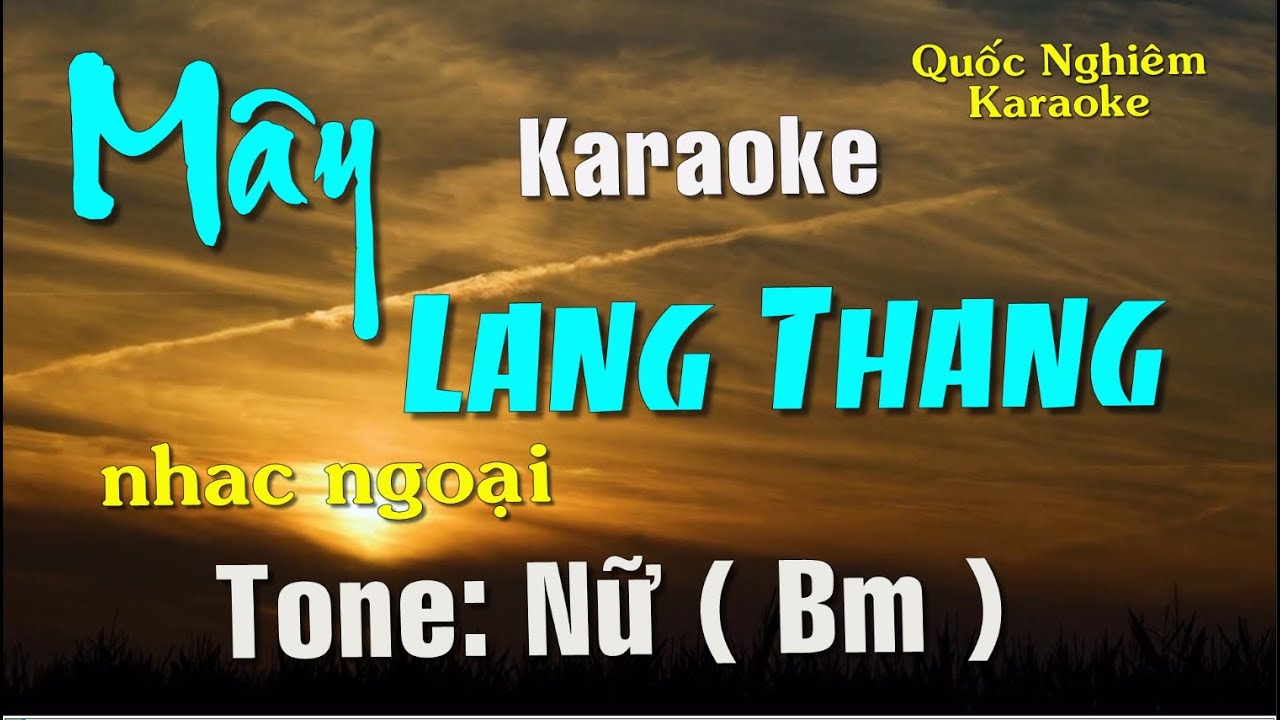Karaoke - MÂY LANG THANG - Tone: Nữ ( Bm ) nhạc ngoại