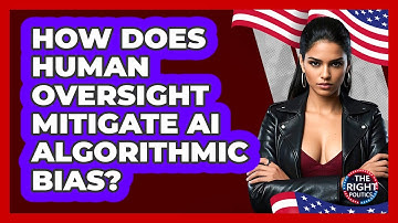 How Does Human Oversight Mitigate AI Algorithmic Bias?