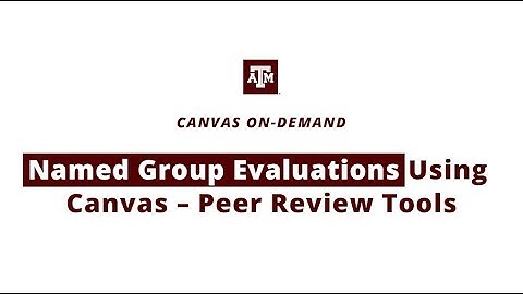 Named Group Evaluations Using Canvas - Peer Review Tools
