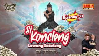 DONGENG SUNDA SI KONCLENG LAWANG SAKETENG EPISODE 33