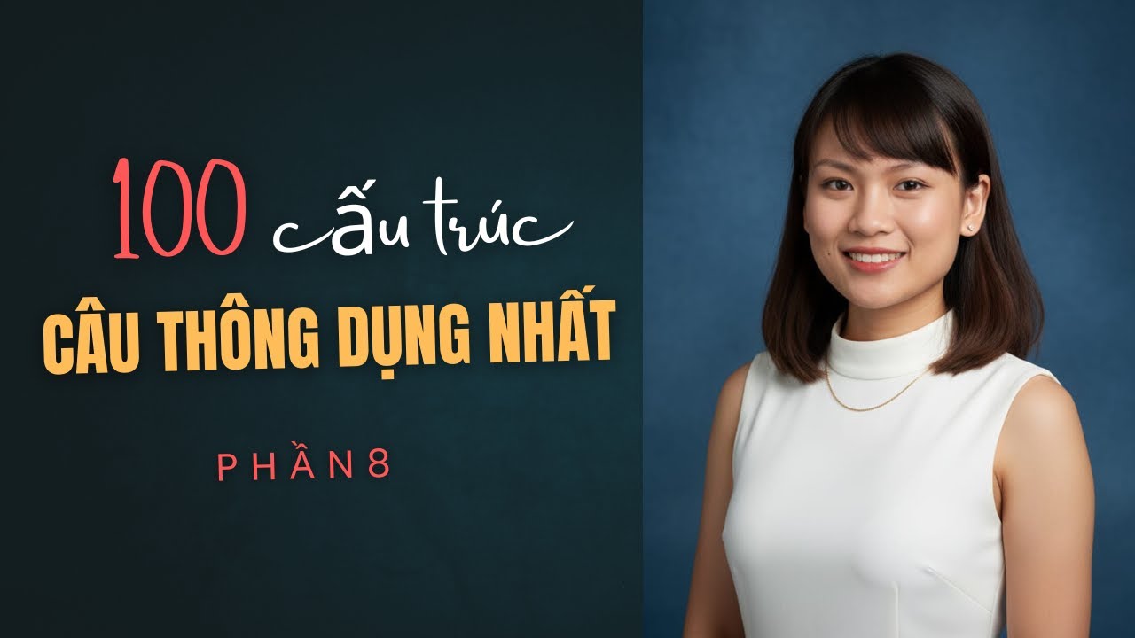 (Phần 8) Cấu trúc luyện nói tiếng Anh thông dụng