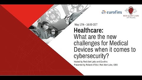 Webinar: Cybersecurity and Medical Devices - What are the new Challenges?