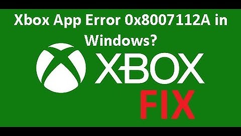 Fix : Xbox App Error 0x8007112A in Windows 11