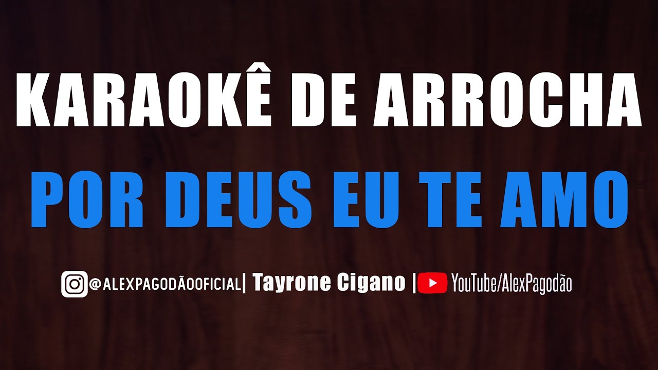 KARAOKÊ DE ARROCHA - POR DEUS EU TE AMO (ASAS LIVRES)