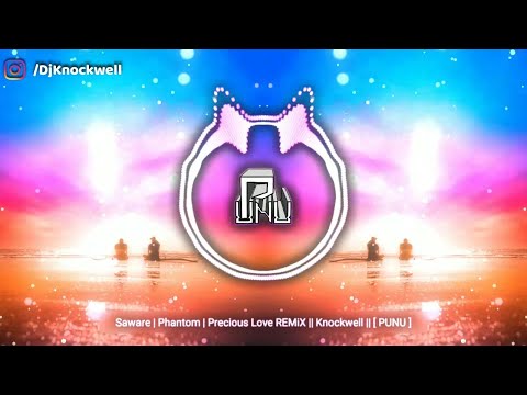 Saware | Phantom | Precious Love REMiX || Knockwell || [ PUNU ]