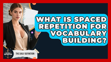 What Is Spaced Repetition For Vocabulary Building? - The Daily Definition