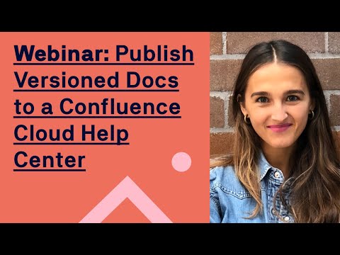 Webinar: Publish Versioned Documentation to a Confluence Cloud Help Center