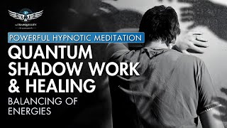 Quantum Shadow Work | Powerful Guided Meditation | Inner Healing, Higher Self & Deep Feelings