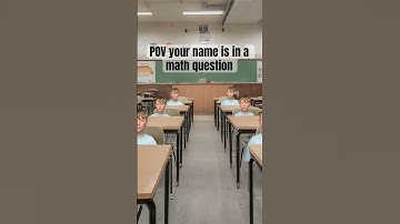 POV your name is In a math question #memes #funny #school #jokes #idontknowwhattoputhere
