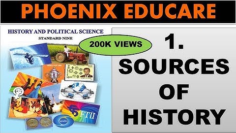Sources of History - 9th Maharashtra State Board History Chapter 1 | Phoenix Educare