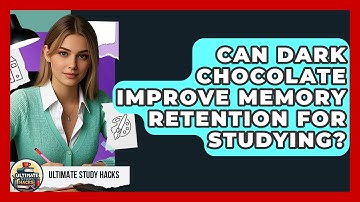 Can Dark Chocolate Improve Memory Retention For Studying? - Ultimate Study Hacks