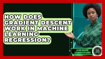 How Does Gradient Descent Work In Machine Learning Regression? - AI and Machine Learning Explained