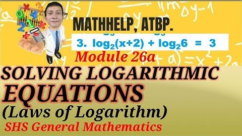 Solving Logarithmic Equations (Laws of Logarithm) - Module26 Senior High School General Mathematics