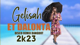 GELISAH || Dangdut Remix Terbaru 2023 || Voc. Et Dalonta