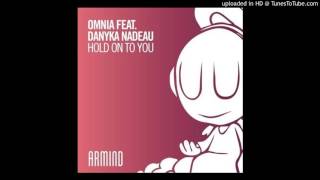 Omnia ft. Danyka Nadeau - Hold On To You (Extended Mix)