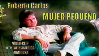 ROBERTO CARLOS - MUJER PEQUEÑA ''Vídeo Clip HTV Miami USA Inédito no Brasil'' - 4k