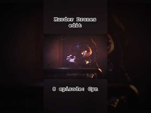 Murder drones 8 episode EDIT (Cyn edit) 🔥 #shorts #shortsedit #murderdronesedit #murderdrones #edit