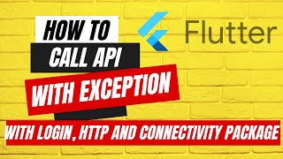8. How to Call Api with Exception handling, Connectivity and Login -Flutter - HTTP -ConnectivityPlus