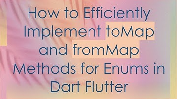 How to Efficiently Implement toMap and fromMap Methods for Enums in Dart Flutter