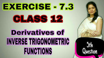 Exercise 7.3 Solution of 5th Question, 7th Chapter Differentiation, 12th Elements of Mathematics