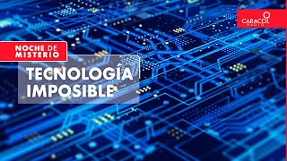 Tecnología imposible | Noche de Misterio