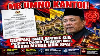 GEMPAK! ISMAIL GANTUNG SUK: Peguam Dedah Tindakan Batal, Kuasa Mutlak Milik SPA!