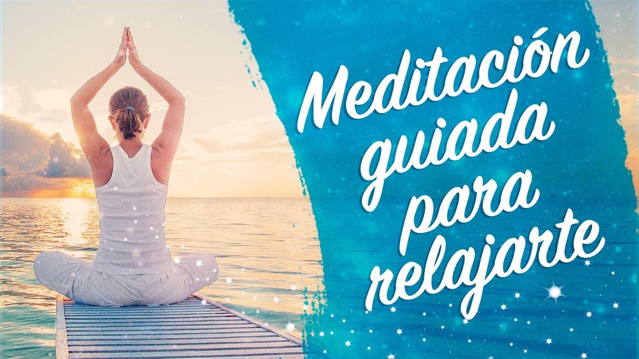 Meditación guiada para relajarte - ilumina Tu Vida - YouTube