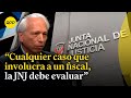 Aldo vsquez seala que la jnj debe evaluar cualquier caso que involucre a jueces y fiscales