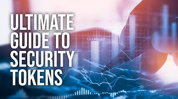 The Ultimate Guide to Security Tokens
