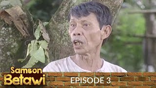 Samson Betawi Episode 3