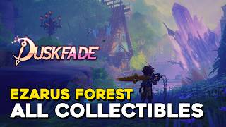 Duskfade Ezarus Forest All Collectible Locations (100%)