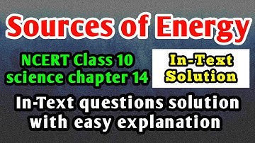 Source of Energy : CBSE Class 10 science chapter 14 : NCERT solution : In-text questions solution