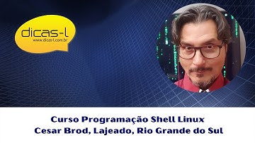 Curso "Programação Shell Linux", depoimento de Cesar Brod