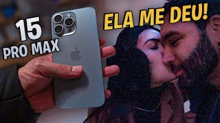 A BRUNA ME DEU O IPHONE 15 PRO MAX DE PRESENTE 😱