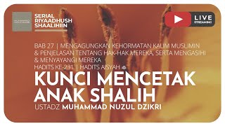 KUNCI MENCETAK ANAK SHALIH | Riyaadhush Shaalihiin