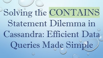Solving the CONTAINS Statement Dilemma in Cassandra: Efficient Data Queries Made Simple