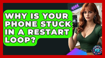 Why Is Your Phone Stuck In A Restart Loop? - Phone Fix and Features