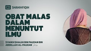 Obat malas Dalam Menuntut Ilmu - Syaikh Shalih Fauzan Al-Fauzan screenshot 1