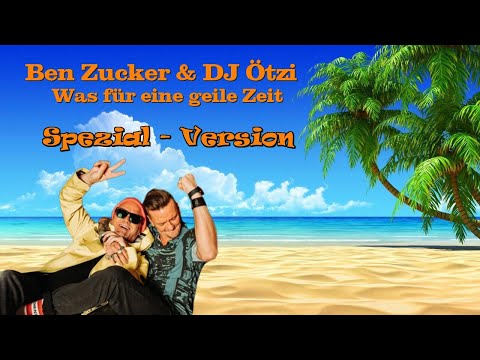 SPEZIAL - VERSION - Ben Zucker & DJ Ötzi - Was für eine geile Zeit.