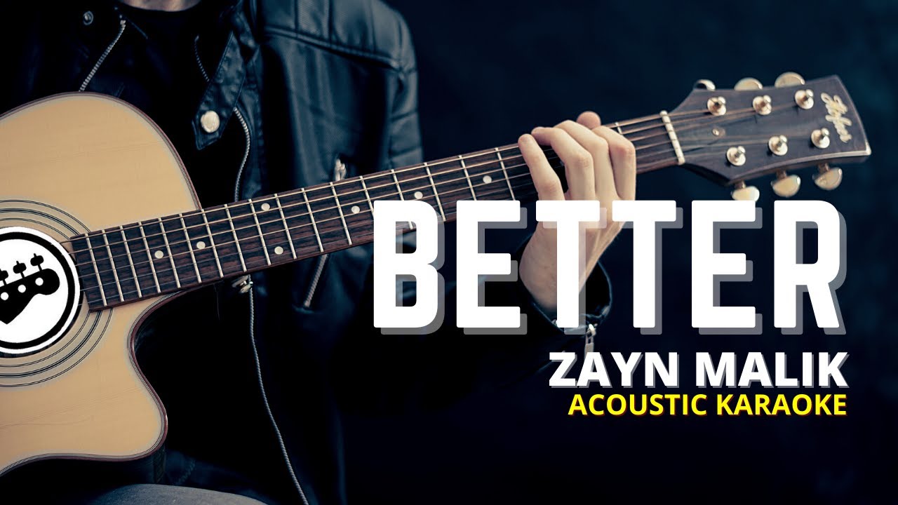 Better Zayn Karaoke Acoustic Guitar Instrumental Cover YouTube
