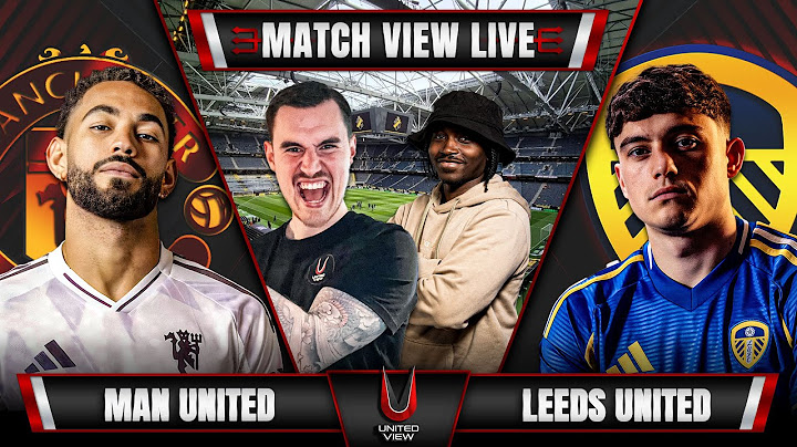 MANCHESTER UNITED 0-0 LEEDS UNITED LIVE | PRE-SEASON MATCH VIEW