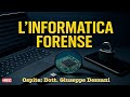 L'Informatica Forense - Con il Dottor Giuseppe Dezzani