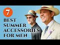 7 Best Summer Accessories for Men - Warm Weather Style