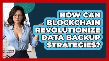 How Can Blockchain Revolutionize Data Backup Strategies? - Ultimate Life Hacks