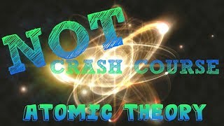 NOT Crash Course - Atomic Theory feat. Foam Test