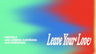 Parcels - Leaveyourlove with Ximena Sariñana & Rawayana (Visualizer)